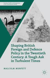 bokomslag Shaping British Foreign and Defence Policy in the Twentieth Century