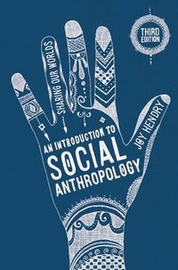 bokomslag An Introduction to Social Anthropology: Sharing Our Worlds: 2017