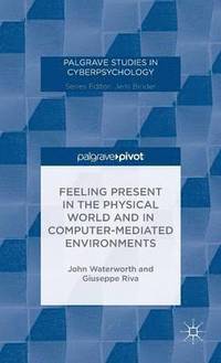 bokomslag Feeling Present in the Physical World and in Computer-Mediated Environments