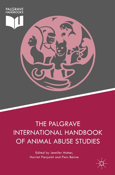 Jennifer Maher, Harriet Pierpoint, Piers Beirne - Palgrave International Handbook of Animal Abuse Studies, Inbunden