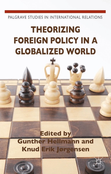 Knud Erik Jørgensen - Theorizing Foreign Policy in a Globalized World, Inbunden