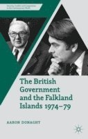 bokomslag The British Government and the Falkland Islands, 1974-79