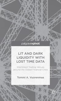bokomslag Lit and Dark Liquidity with Lost Time Data: Interlinked Trading Venues around the Global Financial Crisis