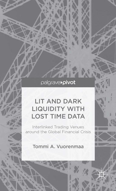 bokomslag Lit and Dark Liquidity with Lost Time Data: Interlinked Trading Venues around the Global Financial Crisis