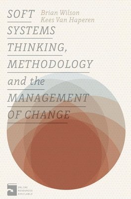 Soft Systems Thinking, Methodology and the Management of Change 1