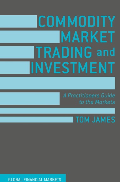 Tom James - Commodity Market Trading and Investment, Inbunden