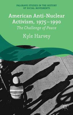 American Anti-Nuclear Activism, 1975-1990 1