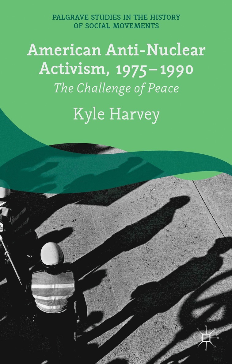 K. Harvey, Kyle Harvey - American Anti-Nuclear Activism, 1975-1990, Inbunden