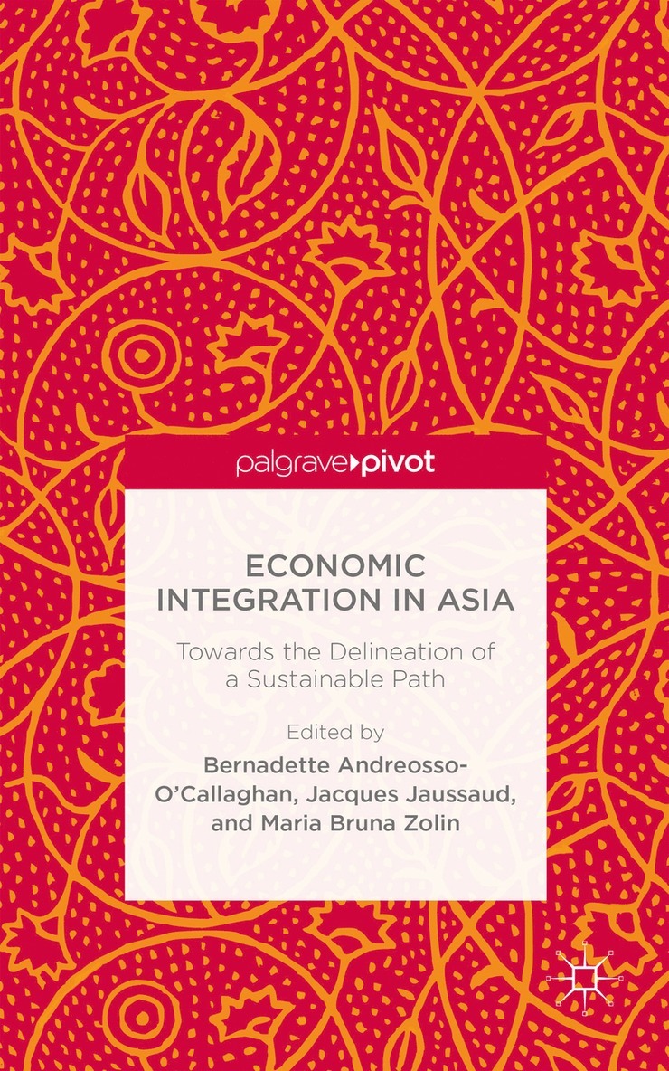 B. Andreosso-O'Callaghan, J. Jaussaud, B. Zolin, Profe Andreosso-O'Callaghan, Bernadette, Jacques Jaussaud - Economic Integration in Asia, Inbunden