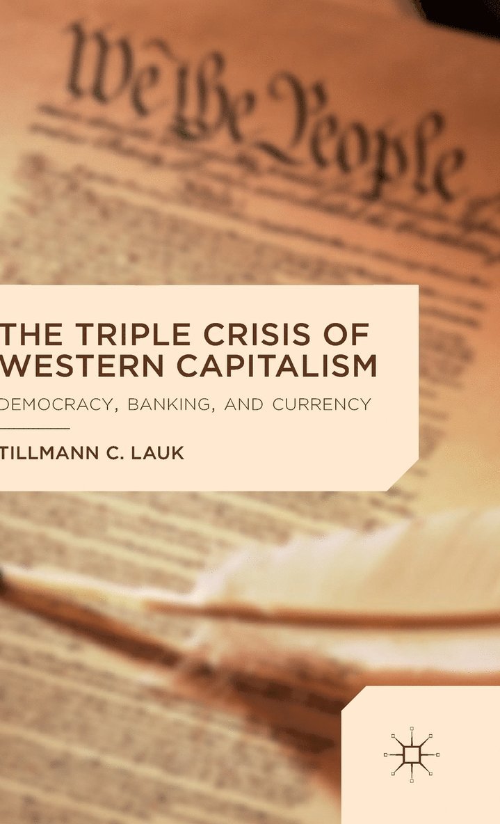 T. Lauk, Tillmann C. Lauk - Triple Crisis of Western Capitalism, Inbunden