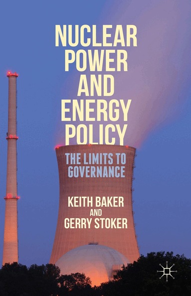 Gerry Stoker, Keith Baker - Nuclear Power and Energy Policy, Inbunden