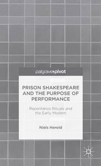 bokomslag Prison Shakespeare and the Purpose of Performance: Repentance Rituals and the Early Modern