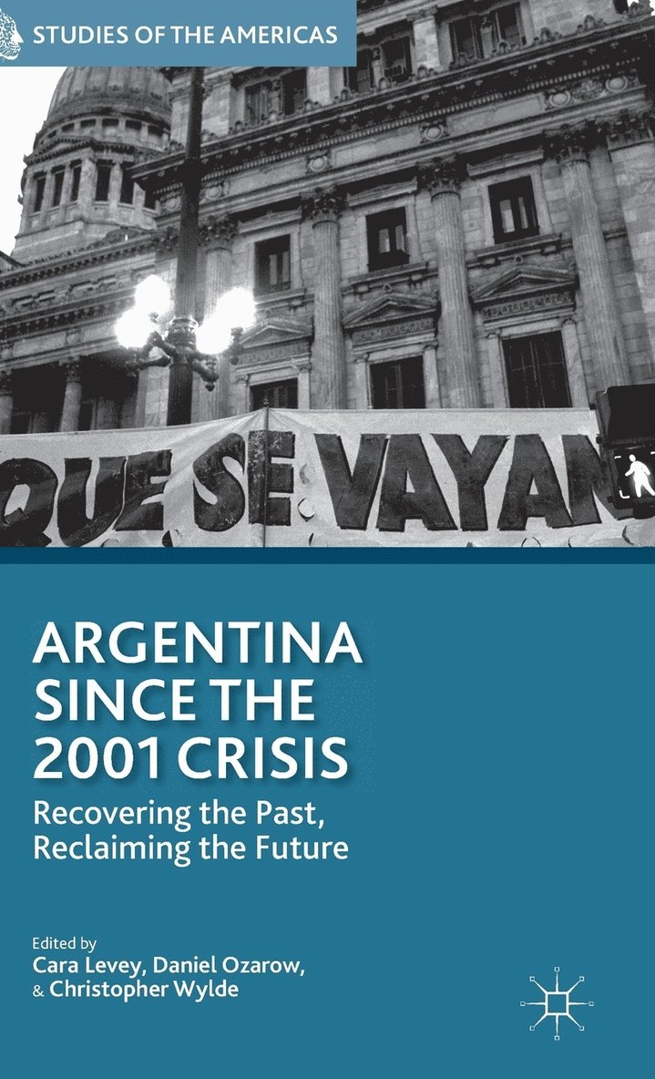 C. Levey, D. Ozarow, C. Wylde, Cara Levey, Daniel Ozarow - Argentina Since the 2001 Crisis, Inbunden