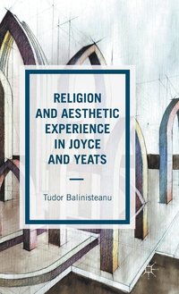 bokomslag Religion and Aesthetic Experience in Joyce and Yeats