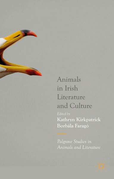 Kathryn Kirkpatrick, Borbála Faragó, Kathryn Kirkpatrick, Borbála Faragó - Animals in Irish Literature and Culture, Inbunden