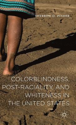 bokomslag Colorblindness, Post-raciality, and Whiteness in the United States