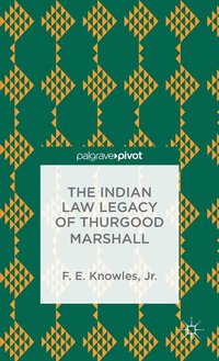 bokomslag The Indian Law Legacy of Thurgood Marshall
