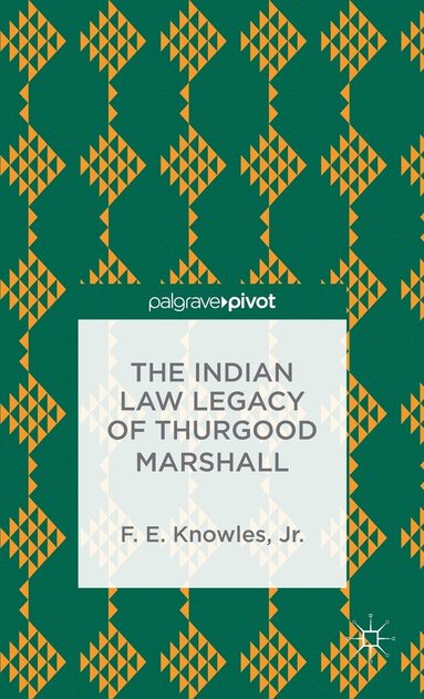 bokomslag The Indian Law Legacy of Thurgood Marshall