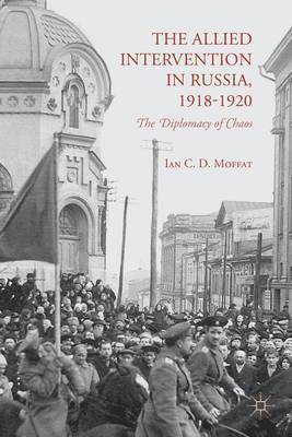 The Allied Intervention in Russia, 1918-1920 1
