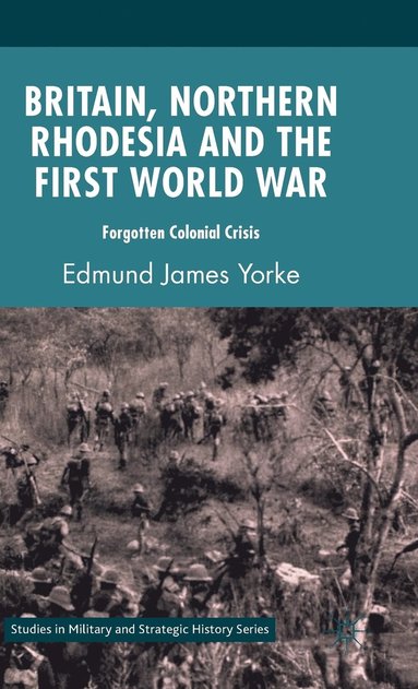 bokomslag Britain, Northern Rhodesia and the First World War