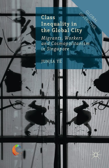 J. Ye - Class Inequality in the Global City, Inbunden
