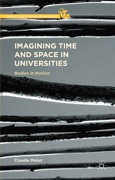 Claudia Matus - Imagining Time and Space in Universities, Inbunden