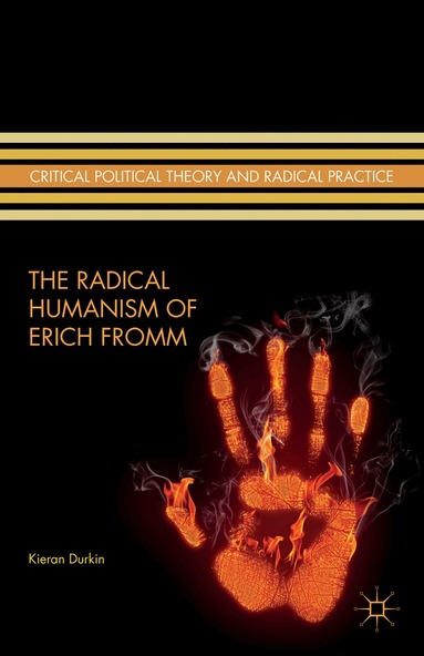 K. Durkin - Radical Humanism of Erich Fromm, Inbunden