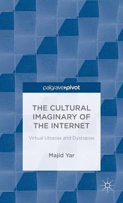 M. Yar, Majid Yar - Cultural Imaginary of the Internet, Inbunden