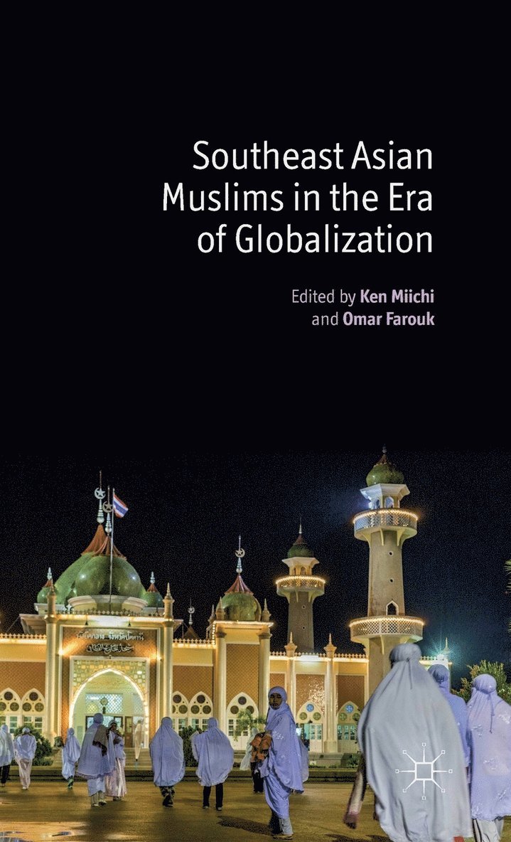 K. Miichi, O. Farouk, Ken Miichi, Omar Farouk - Southeast Asian Muslims in the Era of Globalization, Inbunden