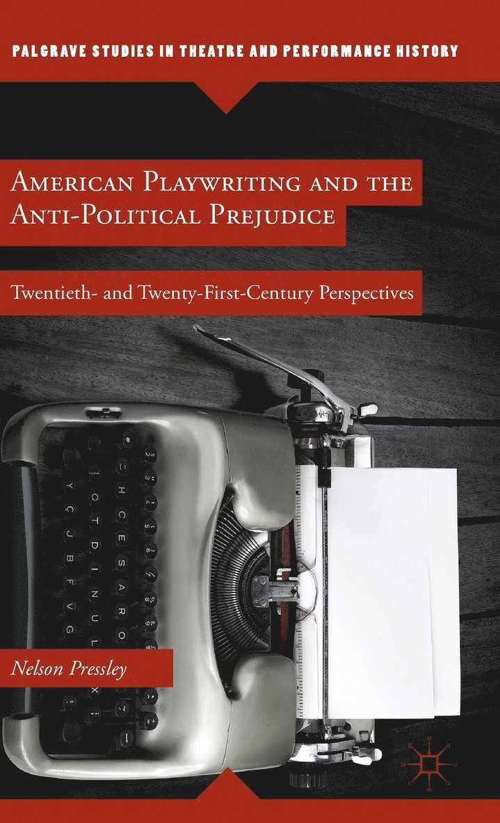 American Playwriting and the Anti-Political Prejudice 1