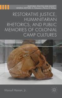 bokomslag Restorative Justice, Humanitarian Rhetorics, and Public Memories of Colonial Camp Cultures