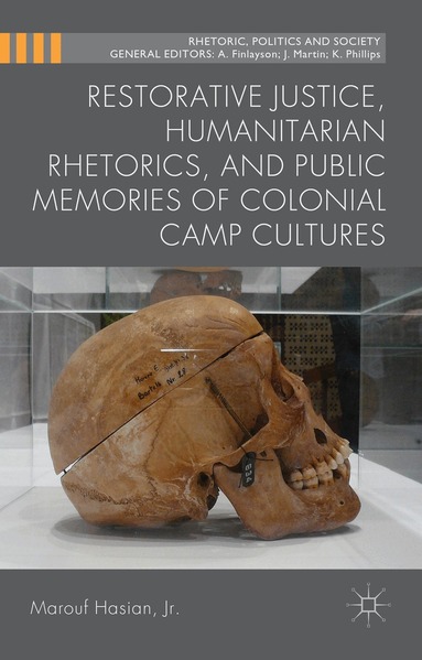 Kenneth A. Loparo, Marouf Hasian, Jr., Kenneth A Loparo - Restorative Justice, Humanitarian Rhetorics, and Public Memories of Colonial Camp Cultures, Inbunden