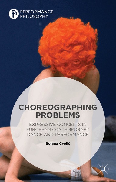 Bojana Cvejic - Choreographing Problems, Inbunden