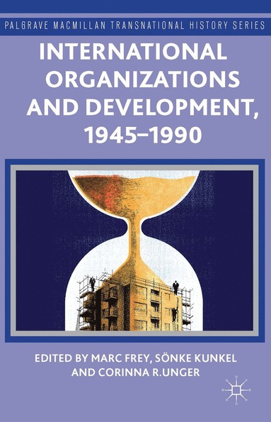 bokomslag International Organizations and Development, 1945-1990