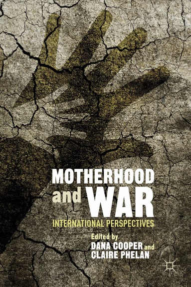 D. Cooper, C. Phelan - Motherhood and War, Inbunden