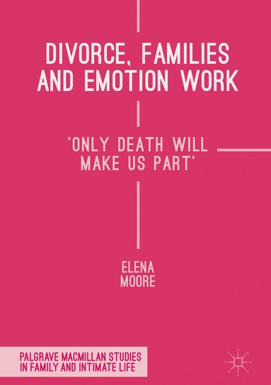 Elena Moore - Divorce, Families and Emotion Work, Inbunden