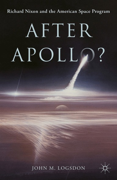 John M. Logsdon - After Apollo?, Inbunden