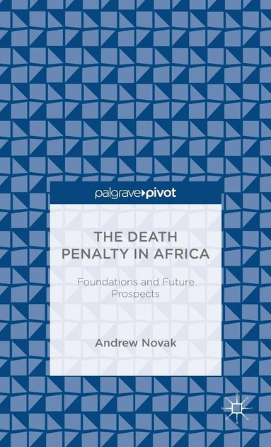 bokomslag Death Penalty in Africa: Foundations and Future Prospects