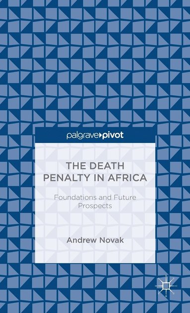 bokomslag The Death Penalty in Africa: Foundations and Future Prospects