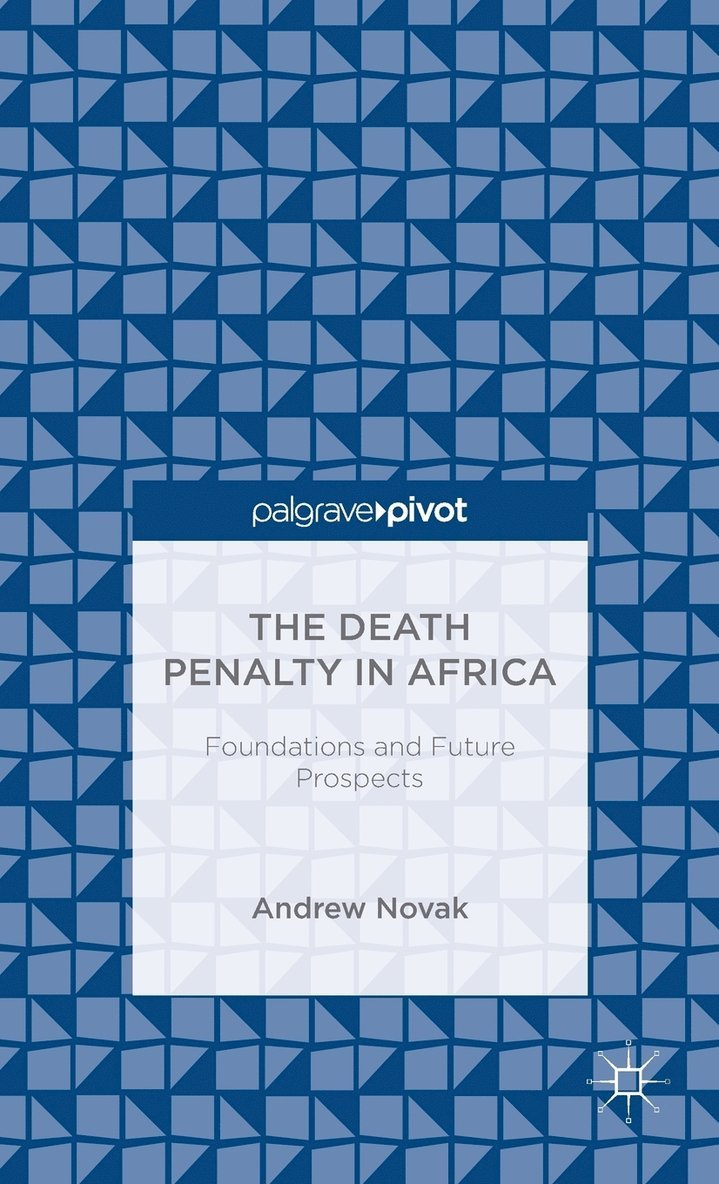 The Death Penalty in Africa: Foundations and Future Prospects 1