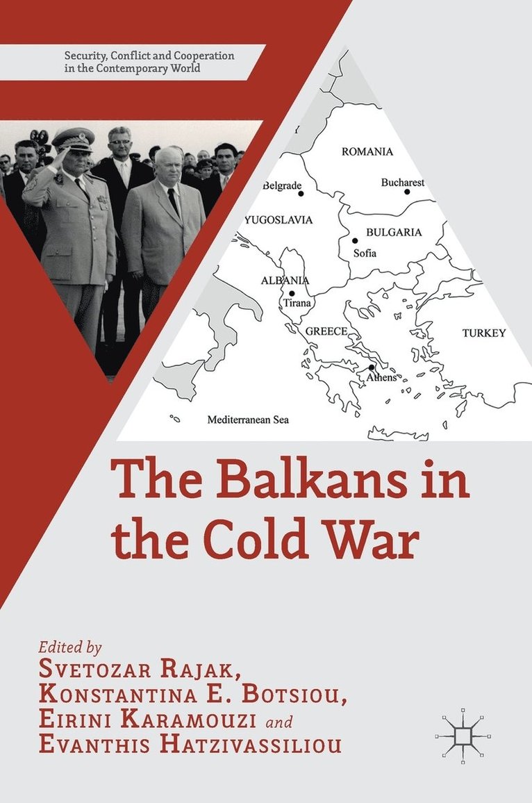 Svetozar Rajak, Konstantina E. Botsiou, Eirini Karamouzi, Evanthis Hatzivassiliou - Balkans in the Cold War, Inbunden
