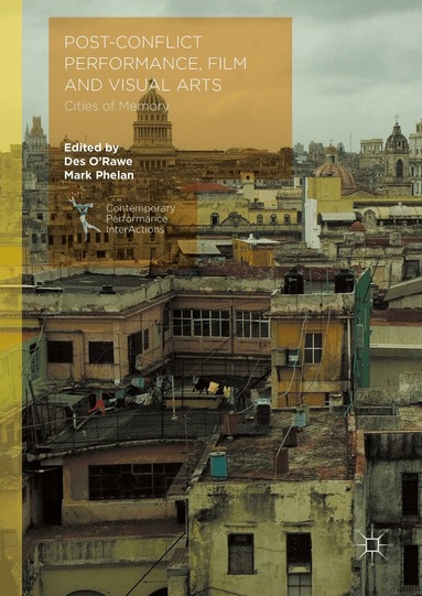Des O'Rawe, Mark Phelan - Post-Conflict Performance, Film and Visual Arts, Inbunden