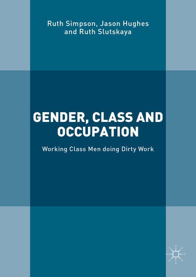 Ruth Simpson, Jason Hughes, Natasha Slutskaya - Gender, Class and Occupation, Inbunden