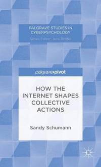 bokomslag How the Internet Shapes Collective Actions