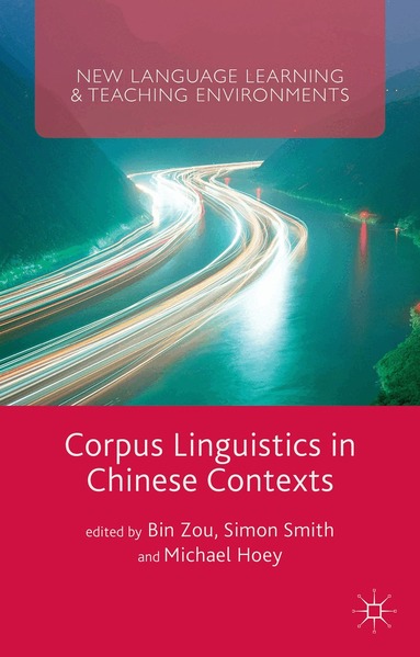 Simon Smith, Bin Zou, Michael Hoey - Corpus Linguistics in Chinese Contexts, Inbunden