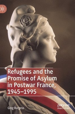 bokomslag Refugees and the Promise of Asylum in Postwar France, 1945-1995