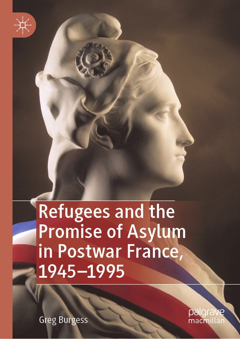 Refugees and the Promise of Asylum in Postwar France, 19451995 1