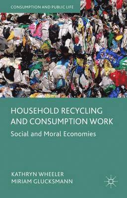 Kathryn Wheeler, Miriam Glucksmann - Household Recycling and Consumption Work, Inbunden