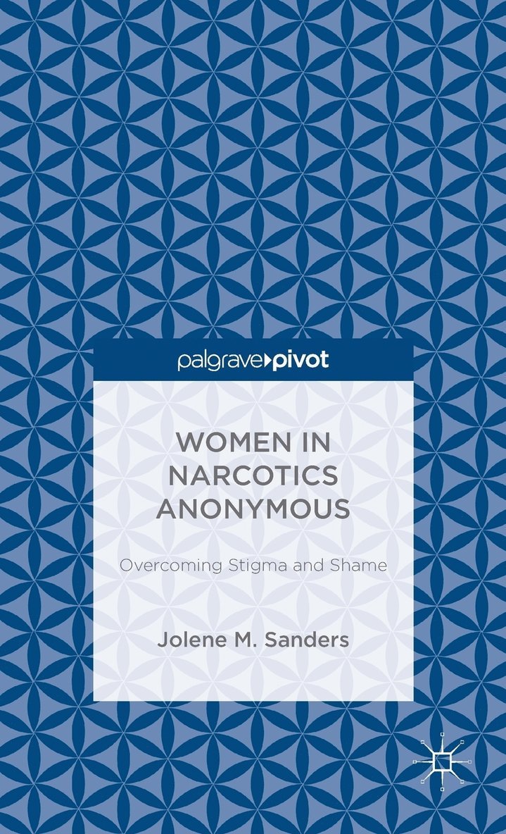 Women in Narcotics Anonymous: Overcoming Stigma and Shame 1