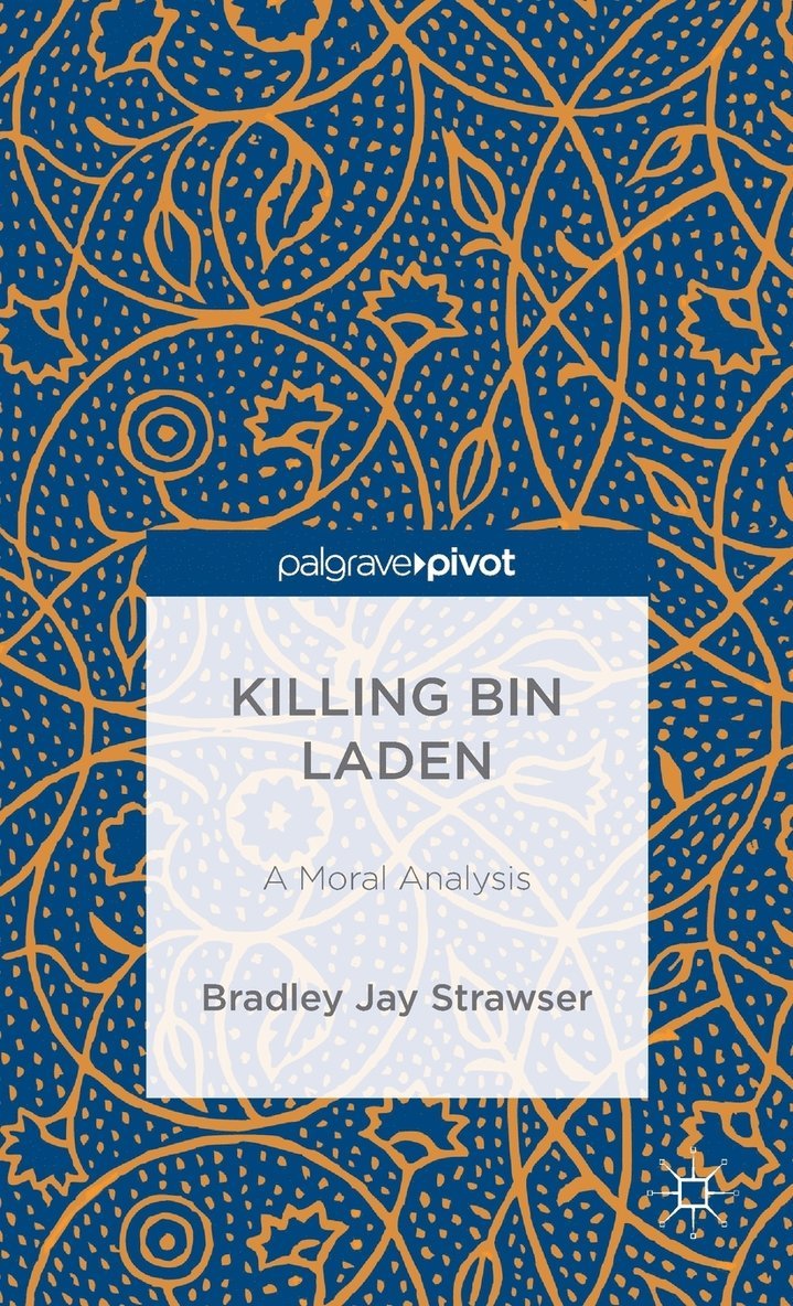 B. Strawser, Bradley Jay Strawser - Killing bin Laden: A Moral Analysis, Inbunden